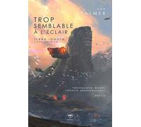 Trop semblable à l'éclair: TERRA IGNOTA - LIVRE PREMIER