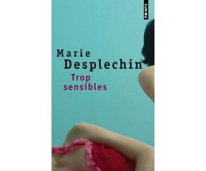 Trop sensibles - Marie Desplechin - Points - Poche - Nouvelles