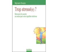 Trop stressé(e) ? Retrouvez le sourire... en renforçant votre équilibre intérieur