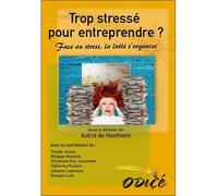 Trop stressé pour entreprendre ? Face au stress, la lutte s'organise - Astrid de Hontheim - Odice - broché - Manuel