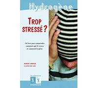 Trop stressé ?: Un livre pour comprendre comment agit le stress et comment le gérer