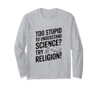 Trop Stupide pour Comprendre la Science ? Essayez la Religion ! Manche Longue