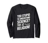 Trop Stupide pour Comprendre la Science ? Essayez la Religion ! Manche Longue