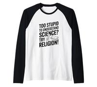 Trop Stupide pour Comprendre la Science ? Essayez la Religion ! Manche Raglan