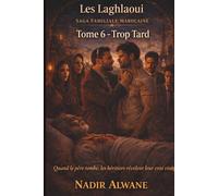 Trop tard: Les Laghlaoui - Tome VI : Quand le père tombe, les héritiers révèlent leur vrai visage