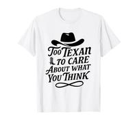 Trop Texan pour se Soucier de ce Que Vous Pensez T-Shirt