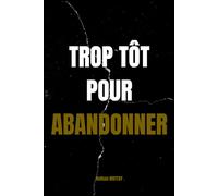 Trop tôt pour abandonner: Et si la résilience était un sport ?