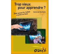 Trop vieux pour apprendre ? Petit manuel de l'adulte en proie au doute - Astrid de Hontheim - Odice - broché - Guide