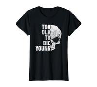 Trop Vieux pour Mourir Jeune T-Shirt Graphique avec Valeur