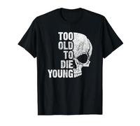 Trop Vieux pour Mourir Jeune T-Shirt Graphique avec Valeur