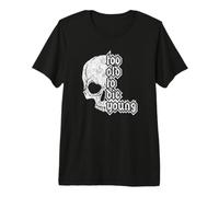 Trop Vieux pour Mourir Jeune T-Shirt Haut de Gamme