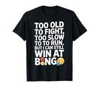 Trop Vieux pour se Battre trop Lentement pour Courir mais Toujours Peut Gagner du Bingo T-Shirt