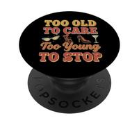 Trop Vieux pour s'en Soucier, trop Jeune pour arrêter PopSockets PopGrip Adhésif