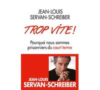 Trop vite ! Pourquoi nous sommes prisonniers du court terme - Jean-Louis Servan-Schreiber - Albin Michel - broché - Etude