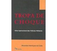 Tropa de Choque: Elite Operacional das Policias Militares
