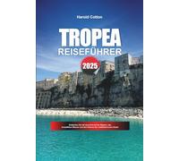 TROPEA REISEFÜHRER 2025: Entdecken Sie die Aussicht auf die Klippen, das kristallklare Wasser und den Charme der süditalienischen Küste