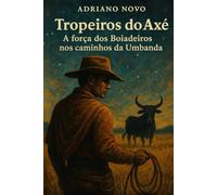 Tropeiros do Axé: A força dos Boiadeiros nos caminhos da Umbanda