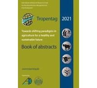 Tropentag 2021 - International Research On Food Security, Natural Resource Management And Rural Development.Towards Shifting Paradigms In Agriculture For A Healthy And Sustainable Future - Book Of Abs