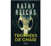 Kathy Reichs – Trophées de chair – Roman – Broché