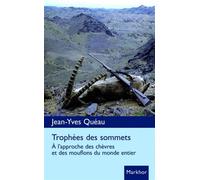 Trophées des sommets À l'approche des chèvres et des mouflons du monde entier - Jean-Louis Quéau - Markhor - broché - Guide