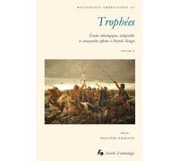 Trophées - Etudes Ethnologiques, Indigénistes Et Amazonistes Offertes À Patrick Menget Volume 2