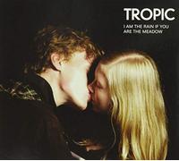Tropic - I Am The Rain If You are [Import]