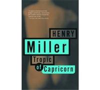 Tropic of Capricorn Henry Miller (Auteur)