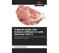Tropical Acidic Soil Science (Ultisol) in Latin America: Part II: (Tuber Production, Livestock and Forestry by Soil Fertility Management in Panama)