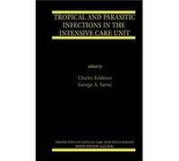 Tropical and Parasitic Infections in the Intensive Care Unit Edited by George A Sarosi Edited by Charles Feldman (Auteur)
