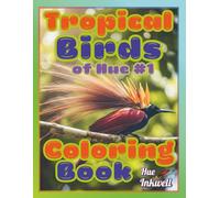 Tropical Birds of Hue: Coloring Book #1