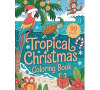 Tropical Christmas Coloring Book | Island Holiday Scenes & Festive Artwork: Relaxing Beach-Themed Christmas Illustrations for All Ages - 99 Pages (8.5" x 11")