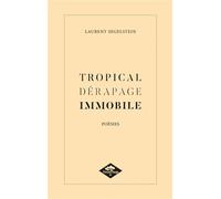 Tropical dérapage immobile - Laurent Segelstein - Poisson Rouge - broché - Essai