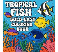 Tropical Fish Bold-Easy Coloring Book: Simple and Playful Sea Life Illustrations for Toddlers and Preschoolers Ages 2-5
