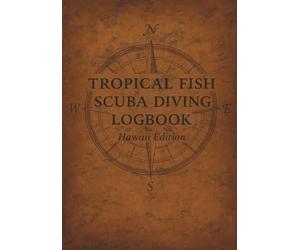 Tropical Fish Scuba Diving Logbook Hawai‘i Edition: Scuba and Snorkel Logbook Featuring Elegant Hawaiian Fish Drawings and Dive Record Pages to explore the Hawaiian Islands