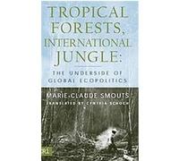 Tropical Forests, International Jungle, The Sciences Po Series in International Relations and Political Economy Marie-Claude Smouts (Auteur)