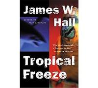 Tropical Freeze James W. Hall (Auteur)
