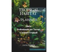 TROPICAL HABITAT PLANNER: Un alleato indispensabile per la gestione di Terrari e Acquari tropicali d'acqua dolce