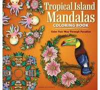 Tropical Island Mandalas Coloring Book: Color Your Way Through Paradise