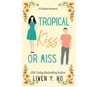 Tropical Kiss or Miss: A Christian Split-Time Romance
