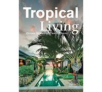 Manuela Roth – Tropical Living – Maisons de rêve dans des lieux exotiques – Relié – Beau livre