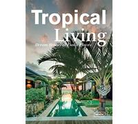 Tropical Living Dream houses at exotic places. - Manuela Roth - Braun Publishing - relié - Beau livre