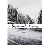 Tropical Lovers - Coastal Decor Coffee Table Book for Interior Design of a Beach House, Hotel, Travel Agency Office