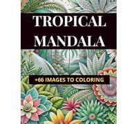 Tropical Mandala: A Beautiful Adult Coloring Book with Tropical Mandalas, Exotic Flowers, Jungle Plants, Waterfalls and Scenic Landscapes for Relaxation and Mindful Coloring - Vol 1 - English Language