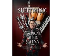 Tropical Music Salsa Sheet Music: ARTISTS: ROMMEL HUNTER, ORQUESTA NSAMBLE, CARLO SUPO & VERNIS HERNANDEZ Premium Edition - Volume 1