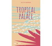 Tropical Palace Alicia Werner (Auteur)