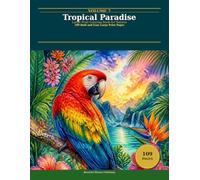 Tropical Paradise Coloring Book for Adults and Seniors: 109 Bold and Easy Large Print Designs featuring Exotic Birds Tropical Flowers Ocean Life and Jungle Scenes for Relaxation and Stress Relief