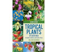 Tropical Plants of Costa Rica: A Guide to Native and Exotic Flora