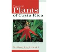 Tropical Plants of Costa Rica: A Guide to Native and Exotic Flora