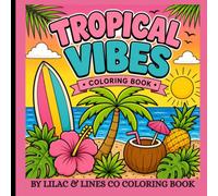 Tropical Vibes Coloring Book: Bold & Easy Tropical Coloring Book for Adults and Teens: Relaxing Summer Designs with Palm Trees, Beaches, Flowers, Fruit and Island Vibes