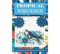 Tropical Word Search Book: Word Search Puzzles with a Tropical Theme | A Little Piece of Paradise in Every Puzzle | 6x9 inches, 210 pages | 100+ Puzzles | Solutions Included
